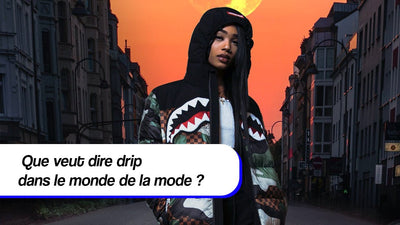 Que veut dire drip dans le monde de la mode ?